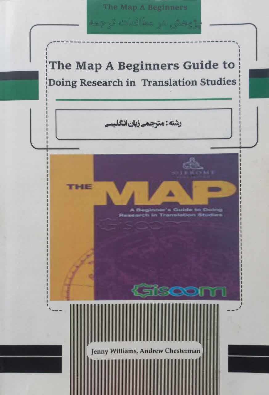 THE MAP A Beginners Guide to Doing Research in Translation Studies (پژوهش در مطالعات ترجمه) رشته مترجمی زبان انگلیسی